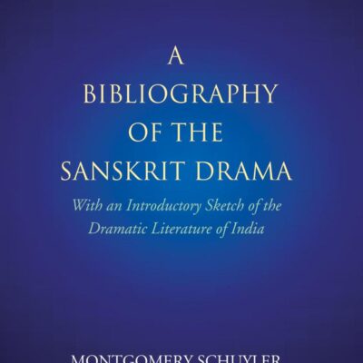 A Bibliography of the Sanskrit Drama: With an Introductory Sketch of the Dramatic Literature of India