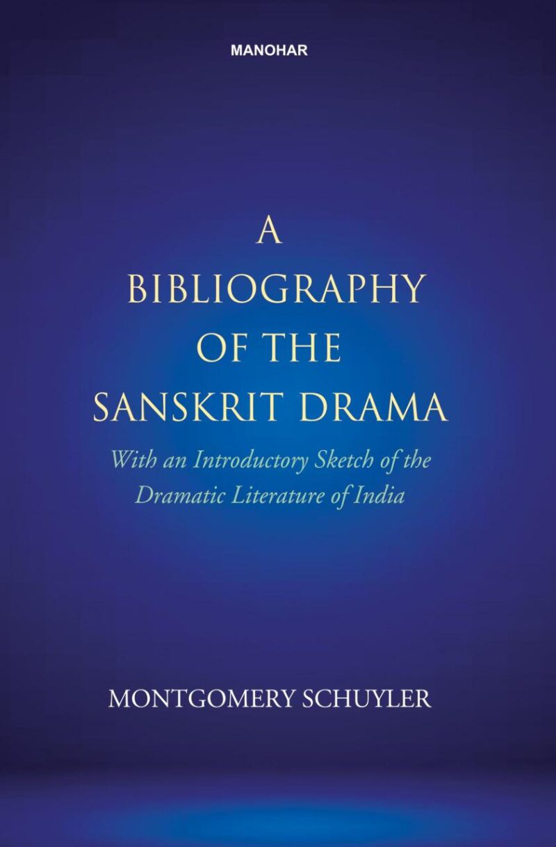 A Bibliography of the Sanskrit Drama: With an Introductory Sketch of the Dramatic Literature of India