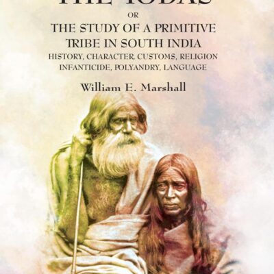 A Phrenologist Amongst the Todas or the Study of a Primitive Tribe in South India: History