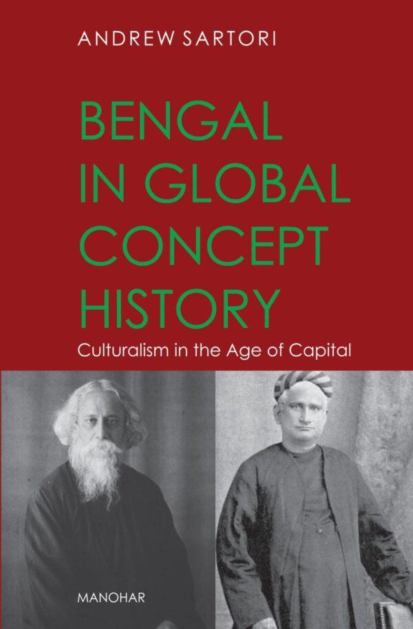 Bengal in Global Concept History: Culturalism in the Age of Capital