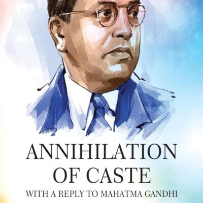 Annihilation of Caste: With a Reply to Mahatma Gandhi
