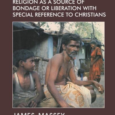Dalits in India: Religion as a Source of Bondage or Liberation with Special Reference to Christians