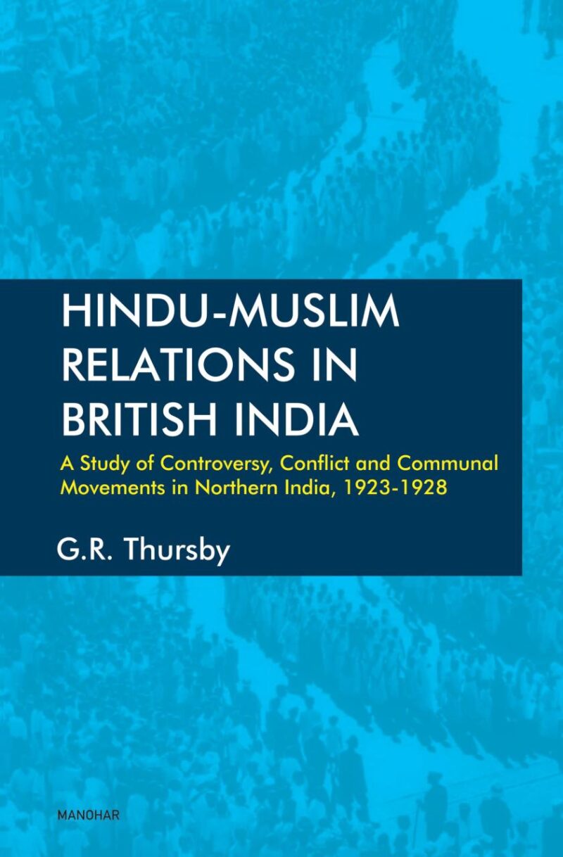 Hindu-Muslim Relations in British India: A Study of Controversy