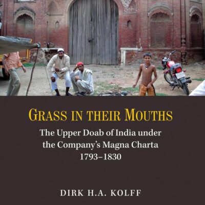 Grass in their Mouths: The Upper Doab of India under the Company's Magna Charta 1793-1830