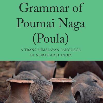 Grammar of Poumai Naga (Poula): A Trans-Himalayan Language of North-East India