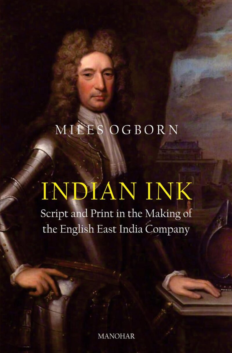 Indian Ink: Script and Print in the Making of the English East India Company