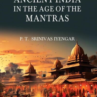 Life in Ancient India in the Age of the Mantras