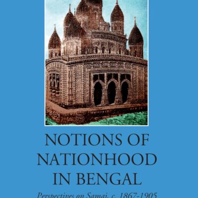 Notions of Nationhood in Bengal: Perspectives on Samaj
