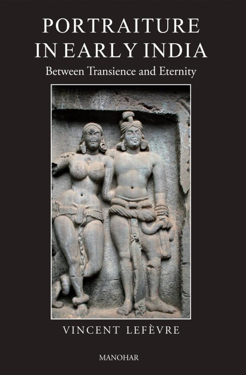 Portraiture in Early India: Between Transience and Eternity