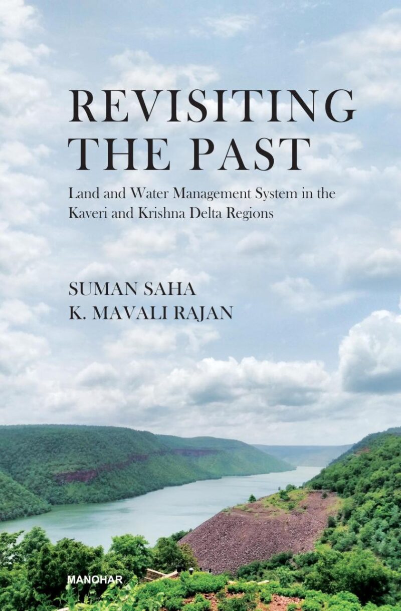 Revisiting the Past: Land and Water Management System in the Kaveri and Krishna Delta Regions