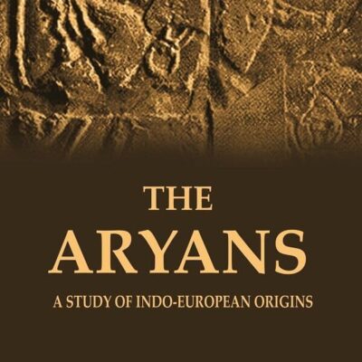 The Aryans A Study of Indo-European Origins [Hardcover]