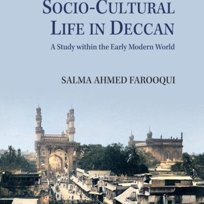 Socio-cultural Life in Deccan: A Study Within the Early Modern World