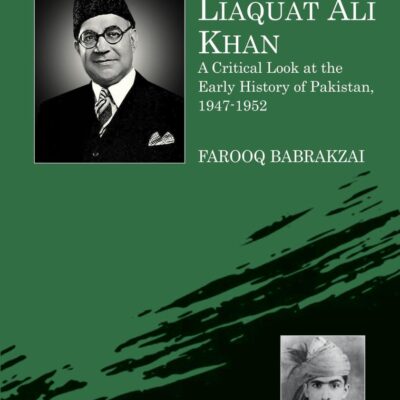 The Assassination of Liaquat Ali Khan: A Critical Look at the Early History of Pakistan
