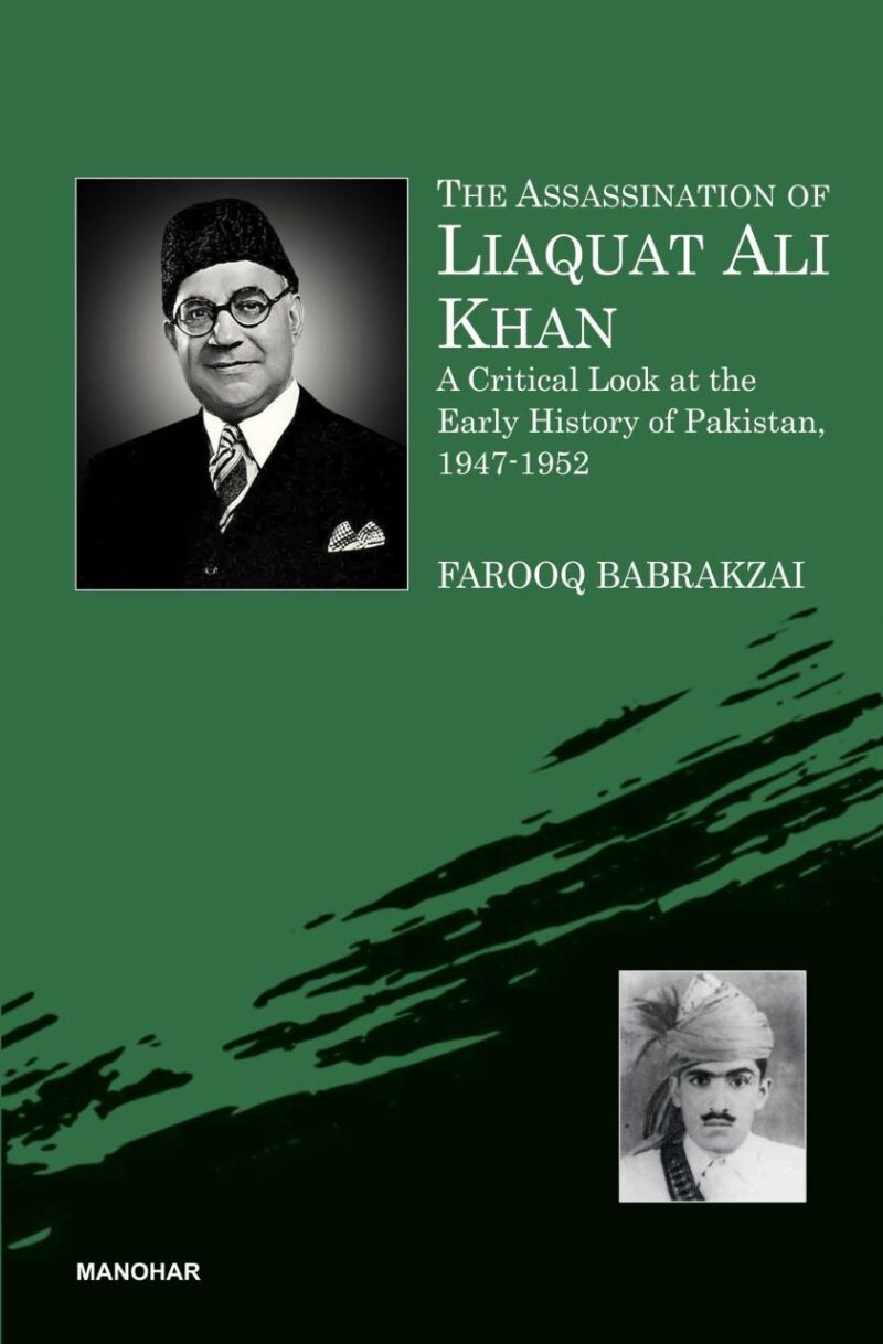 The Assassination of Liaquat Ali Khan: A Critical Look at the Early History of Pakistan