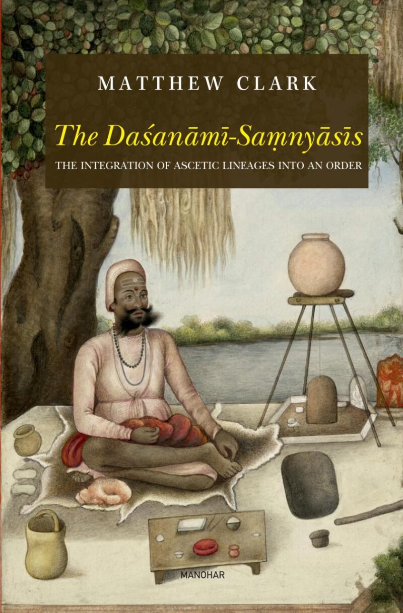 The Dasanami-Samnyasis: The Integration of Ascetic Lineages Into an Order