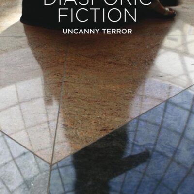 `Post`-9/11 South Asian Diasporic Fiction: Uncanny Terror