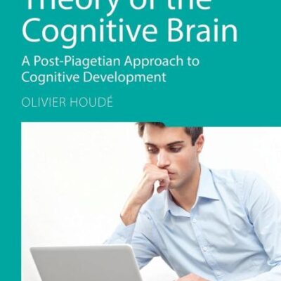 3-System Theory of the Cognitive Brain: A Post-Piagetian Approach to Cognitive Development (Essays in Developmental Psychology)