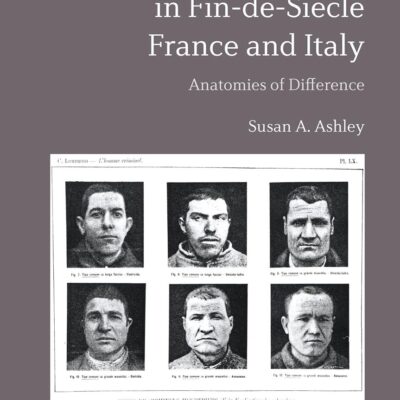 “Misfits” in Fin-de-Siècle France and Italy: Anatomies of Difference