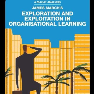James March's Exploration and Exploitation in Organizational Learning