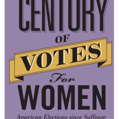 A Century of Votes for Women: American Elections Since Suffrage