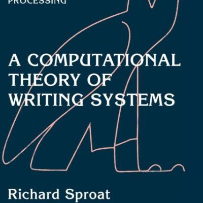 A Computational Theory of Writing Systems (Studies in Natural Language Processing)