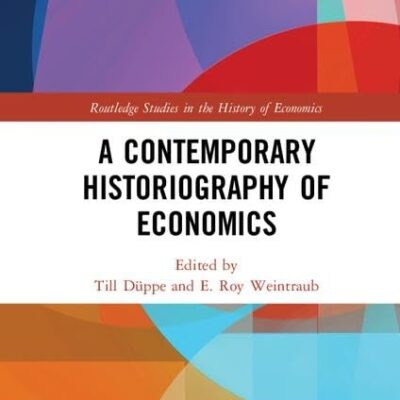 A Contemporary Historiography of Economics (Routledge Studies in the History of Economics)