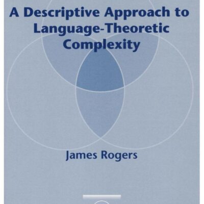 A Descriptive Approach to Language-Theoretic Complexity (Studies in Logic Language and Information)