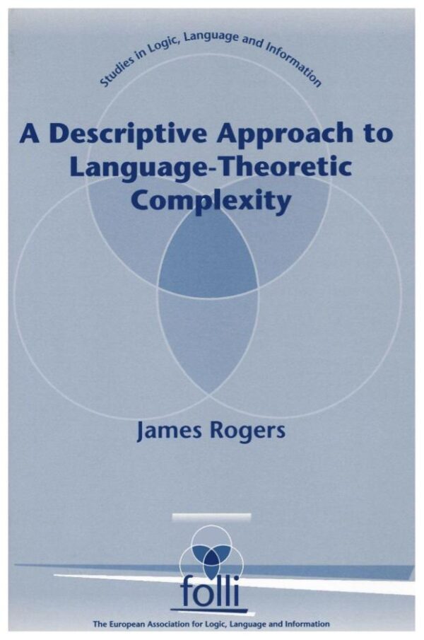 A Descriptive Approach to Language-Theoretic Complexity (Studies in Logic Language and Information)
