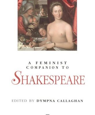 A Feminist Companion to Shakespeare (Blackwell Companions to Literature and Culture)