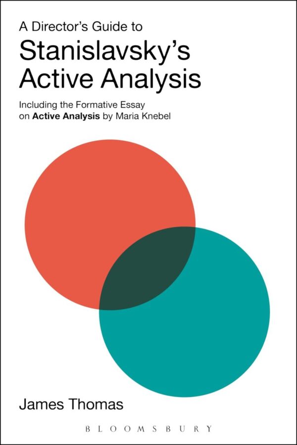 A Director's Guide to Stanislavsky's Active Analysis: Including the Formative Essay on Active Analysis By Maria Knebel