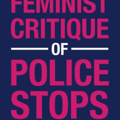 A Feminist Critique of Police Stops