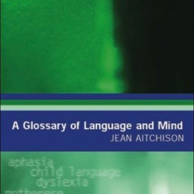 A Glossary of Language and Mind (Glossaries in Linguistics)