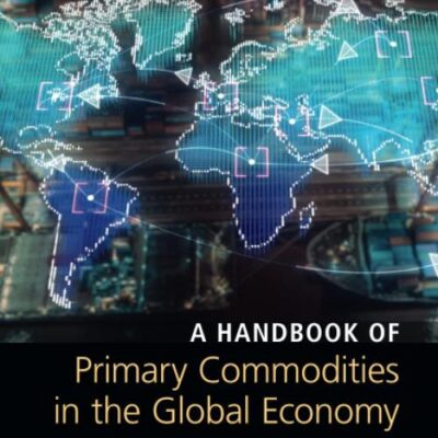 A Handbook of Primary Commodities in the Global Economy