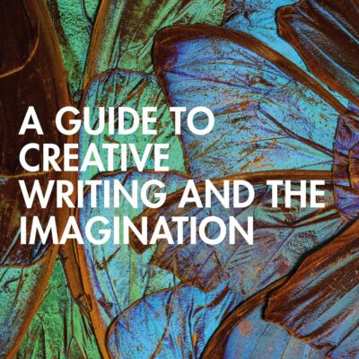 A GUIDE TO CREATIVE WRITING AND THE IMAGINATION 1ED