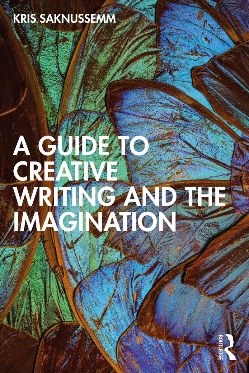 A GUIDE TO CREATIVE WRITING AND THE IMAGINATION 1ED