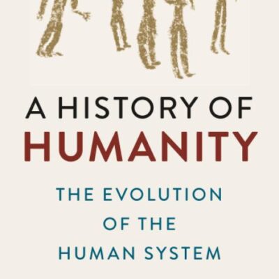 A History of Humanity: The Evolution of the Human System
