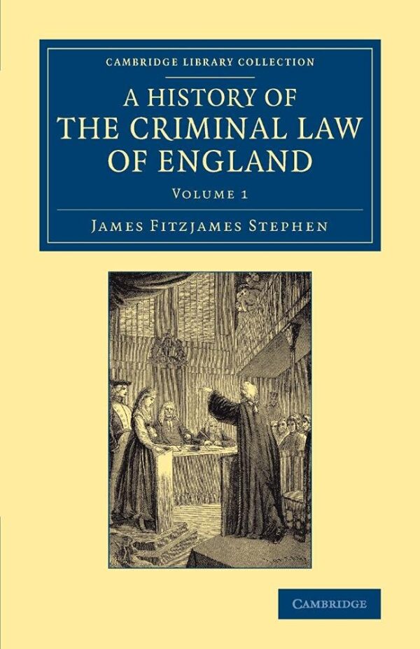 A History of the Criminal Law of England: Volume 1 (Cambridge Library Collection - British and Irish History