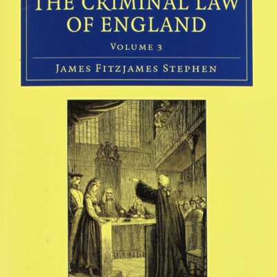 A History of the Criminal Law of England: Volume 3 (Cambridge Library Collection - British and Irish History