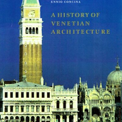 A History of Venetian Architecture