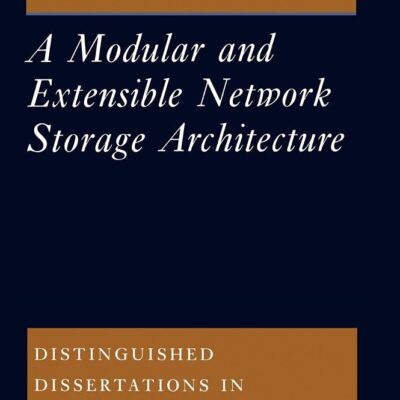 A Modern and Extensible Network Storage Architecture: 11 (Distinguished Dissertations in Computer Science)