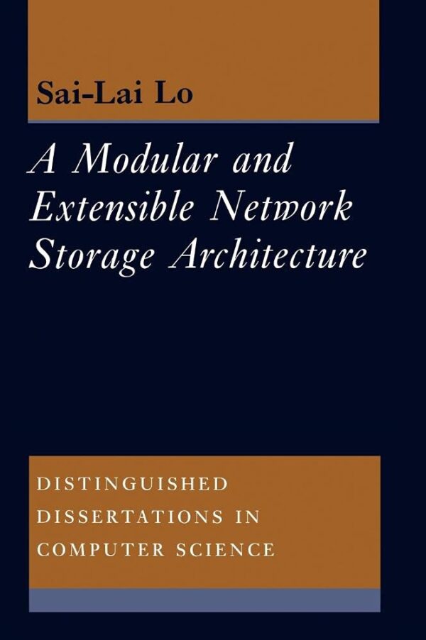A Modern and Extensible Network Storage Architecture: 11 (Distinguished Dissertations in Computer Science)