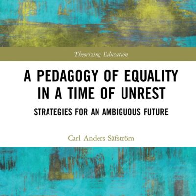 A Pedagogy of Equality in a Time of Unrest: Strategies for an Ambiguous Future (Theorizing Education)