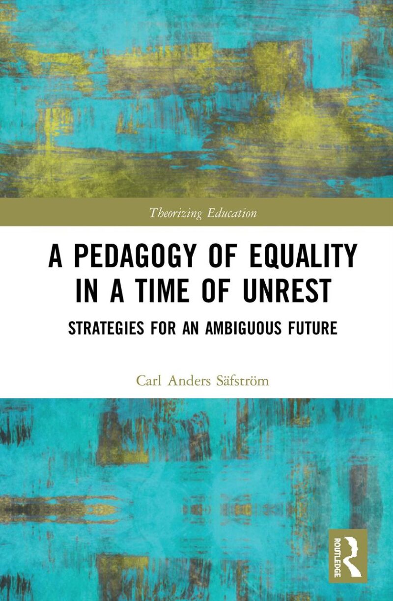 A Pedagogy of Equality in a Time of Unrest: Strategies for an Ambiguous Future (Theorizing Education)
