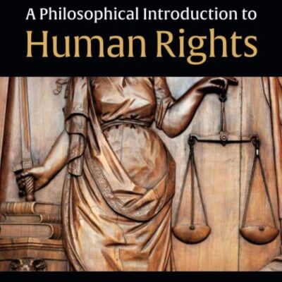 A Philosophical Introduction to Human Rights (Law in Context)