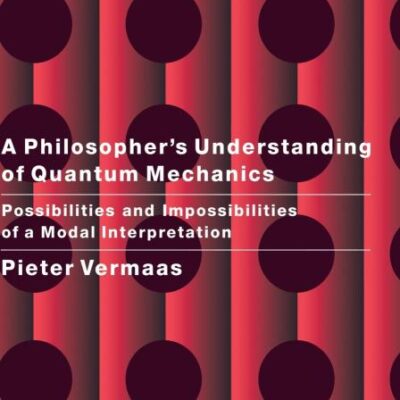 A Philosopher`s Understanding of Quantum Mechanics: Possibilities and Impossibilities of a Modal Interpretation