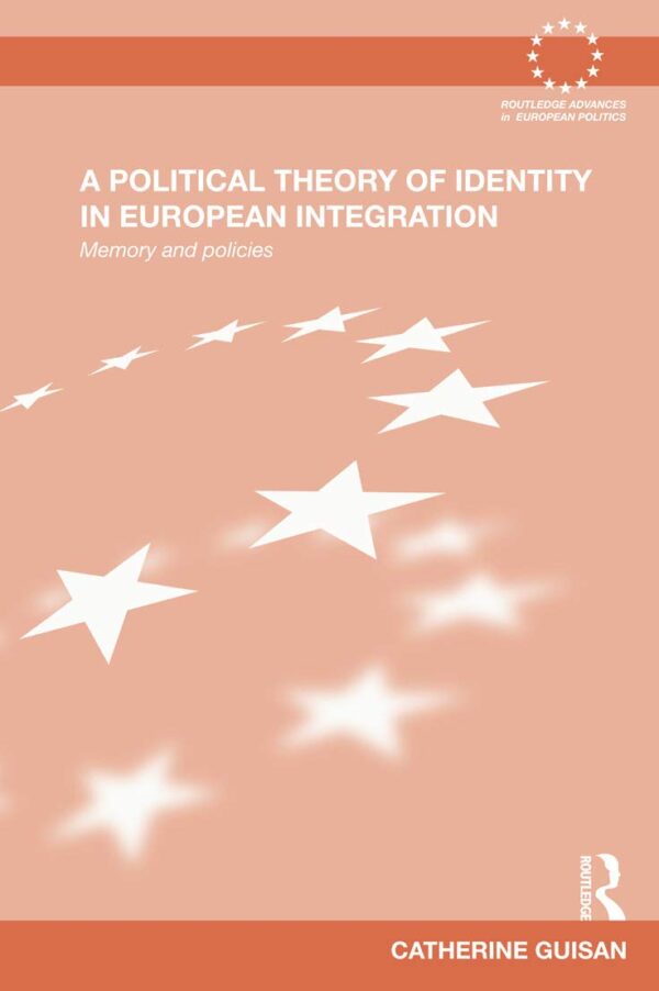 A Political Theory of Identity In European Integration: Memory and Policies
