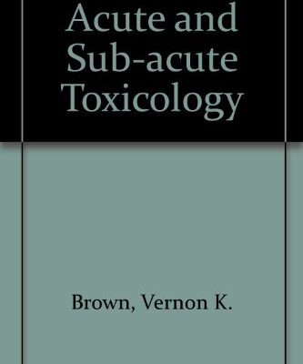Acute and Sub-Acute Toxicology