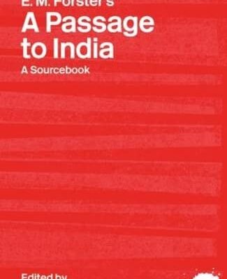 A Routledge Literary Sourcebook on E.M. Forster`s: A Passage to India: A Routledge Study Guide and Sourcebook (Routledge Guides to Literature)