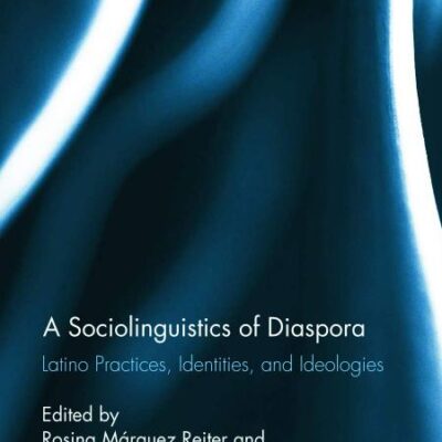 A Sociolinguistics of Diaspora: Latino Practices