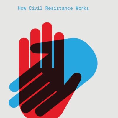 A Theory of Nonviolent Action: How Civil Resistance Works